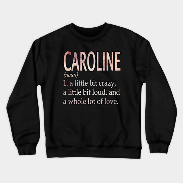 Caroline Girl Name Definition Crewneck Sweatshirt by ThanhNga